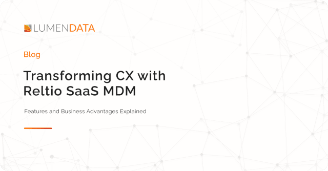 Transforming CX with Reltio SaaS MDM