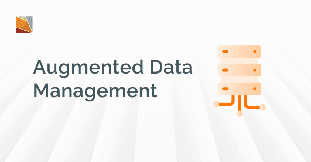 Augmented Data Management