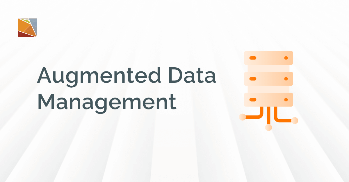 Augmented Data Management